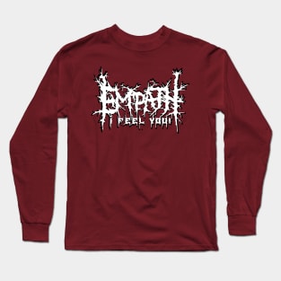 Empath...I feel You! Goth Death Metal Long Sleeve T-Shirt